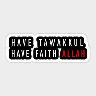 Have Tawakkul. Have Faith Allah Sticker